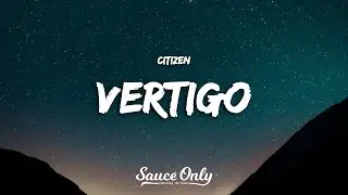 Citizen - VERTIGO (Lyrics)