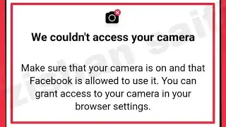 Facebook Fix We couldn't access your camera || Make sure that your camera is on and that Problem
