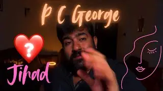 PC George ❤️ Jihad 👫 #kerala #pcgeorge #lovejihadnews