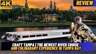 [4K] CRAFT TAMPA | THE NEWEST RIVER CRUISE CULINARY EXPERIENCE IN TAMPA | REVIEW