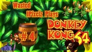 Wasted IPixelz - Let's Play Donkey Kong 64 - Episode #4