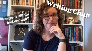 Your Villain Isn't Bad Enough - Writing Chat