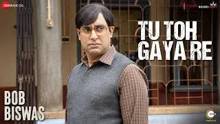 Tu Toh Gaya Re - Bob Biswas | Abhishek Bachchan & Chitrangda Singh | Bianca Gomes | Vishal & Shekhar