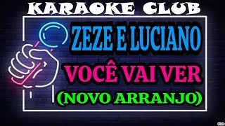 ZEZE DI CAMARGO E LUCIANO - VOCÊ VAI VER (NOVO ARRANJO) ( KARAOKÊ )