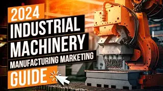 2024 Industrial Machinery Marketing Guide