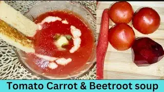 Tomato Carrot Beetroot Soup | Beetroot And Carrot Soup | Best Soup Recipe