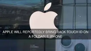 Apple will reportedly bring back Touch ID on a foldable iPhone