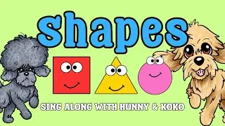 Shapes Song | Sing Along Learning Shapes with Hunny & Koko 🐶✨