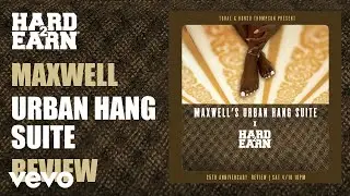 Hard2Earn - Torae and Bonsu Thompson Review: Maxwell's 