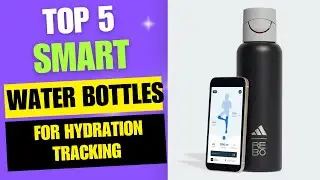 Top 5 Best Smart Water Bottles for Hydration Tracking