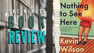 One Minute Book Review - Nothing to See Here by Kevin Wilson