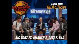 Big Tobz &ndash; Jeremy Kyle ft. Ambush & Pete & Bas | First Time Reaction! UK RAP ENERGY 🔥🇬🇧