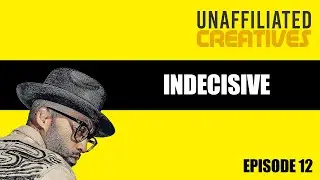 Indecisive with A4E Sev | Unaffiliated Creatives Podcast Episode 12 #viral #trending #podcast