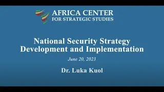 National Security Strategy Development and Implementation &ndash; Luka Kuol