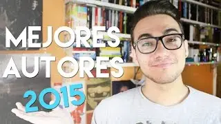 MEJORES AUTORES DEL 2015 | Autores favoritos de Libros Por Leer