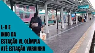 Indo da Estação Vila Olímpia Até Estação Varginha - L- 9 E
