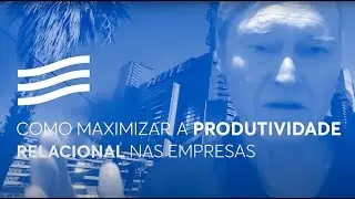 Produtividade relacional: mais e melhores resultados para empresas, com Yves Morieux | Casa Firjan