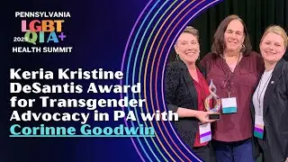 Transgender Advocacy in Pennsylvania: Corinne Goodwin Receives Keiria Kristine DeSantis Award