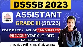 DSSSB Assistant Grade III 58/23 | Exam Date ? | Previous Year Cut Off | Safe Score | Kartik