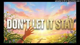 Don't Let It Stay