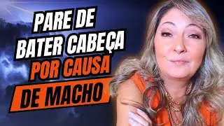 Pare de bater cabeça por conta de MACHO