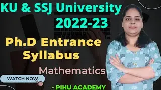 KU & SSJ University Ph.D Entrance Mathematics Syllabus @pihuacademy