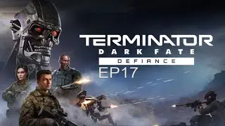 Terminator Dark Fate Defiance Campaign EP17