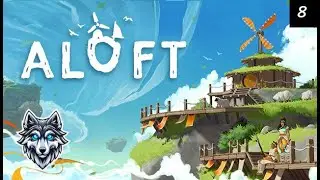 ALOFT. Прохождение. ч. 8 [4K]