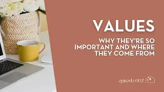 Values - Why they're so important and where they come from