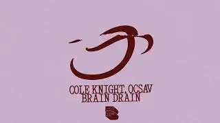 Cole Knight, Ocsav - Brain Drain