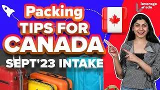 Packing Tips for Canada Sept'23 Intake | The Ultimate Packing Guide | Leverage Edu