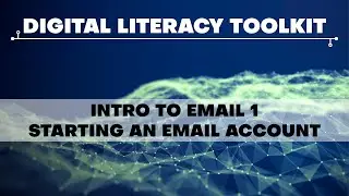 Intro to Email 1 - Starting an Email Account | Digital Literacy Toolkit