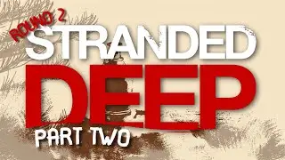 Stranded Deep (PS4 - Round 2, Part 2) Sweet Hydration