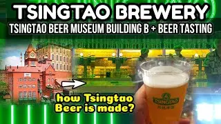 🇨🇳 [B] TSINGTAO BEER MUSEUM BREWERY TOUR &bull; Beer tasting and How Tsingtao beer is made? 青岛啤酒厂