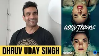 DHRUV UDAY SINGH on Good Trouble, Immigrating from India, and Navigating The Industry