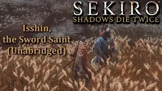 Isshin, the Sword Saint (Unabridged) // Let's Play Sekiro: Shadows Die Twice
