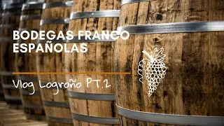 VISITANDO LAS BODEGAS FRANCO ESPAÑOLAS - VLOG POR LA RIOJA PT.2 (LOGROÑO)