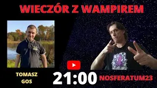 Wiecz&oacute;r z Wampirem + Gość Specjalny Tomasz Gos