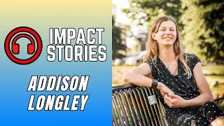 Impact Story - Addison Longley