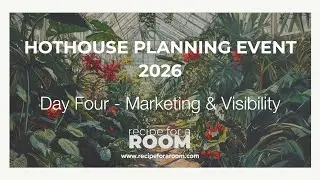 Hothouse Planning Event 2026 - Day Four, Marketing and Visibility