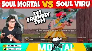 ❤️ SOUL MORTAL vs SOUL VIRU | 1V1 FRIENDLY TDM | BGMI