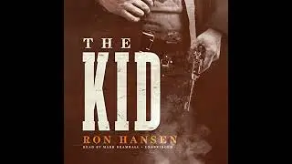 Kid by Ron Hansen | Full Audiobook
