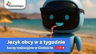 Język obcy w 2 tygodnie - kursy wakacyjne w Globocie
