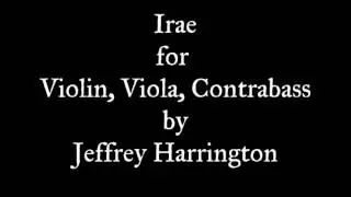 Irae for Violin, Viola and Contrabass (2001) by Jeffrey Harrington