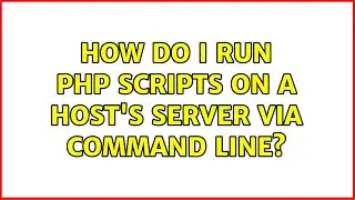 How do I run php scripts on a host's server via command line? (2 Solutions!!)