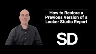How to Restore a Previous Version of a Looker Studio Report