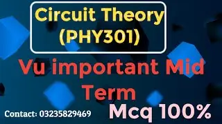 Phy 301 Circuit Thoery Most Important Mid Term(Mcq 100%) #phy301 #physics #virtualuniversity