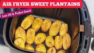 AIR FRYER FRIED  RIPED PLANTAINS RECIPES With LESS OIL. Air Fried SWEET PLANTAIN RECIPES