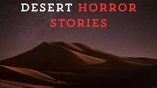 3 Very Scary TRUE Desert Horror Stories | Nightfall haunts