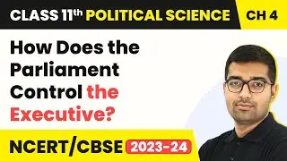 How Does the Parliament Control the Executive? - Legislature | Class 11 Political Science Chapter 4